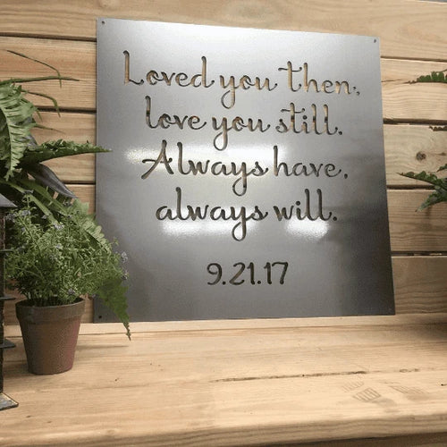 Custom Loved You Then Love You Still Sign Cut Metal Sign Metal House Sign