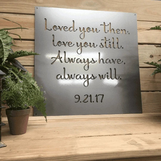 Custom Loved You Then Love You Still Sign Cut Metal Sign Metal House Sign - 8 inches - metal sign