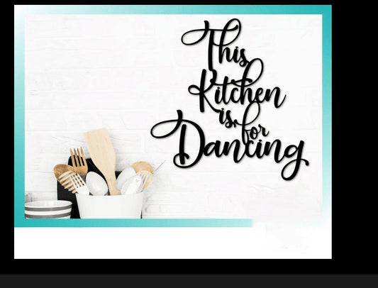 This Kitchen Is For Dancing Cooking Lovers Cut Metal Sign Laser Cut Metal Signs Custom Gift Ideas - 8 inches - metal sign