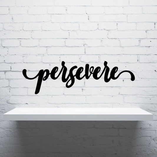 Persevere Sign Cut Metal Sign Wall Decor Metal Sign Metal Art - 8 inches - metal sign