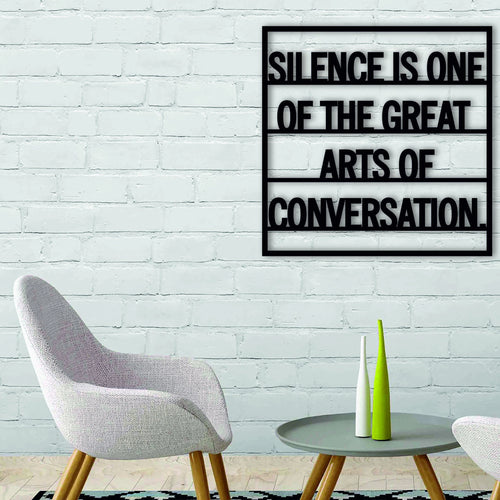 Silence Is One Of The Great Arts Of Conversation Signs With Sayings Inspirational Quotes Motivational Quote