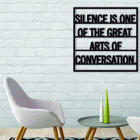 Silence Is One Of The Great Arts Of Conversation Signs With Sayings Inspirational Quotes Motivational Quote - 8 inches - metal sign