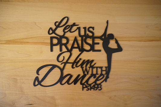 Let Us Praise Him With Dance Sign, Metal Sign, Metal Wall Art, Psalm 149 3, Metal Scripture Wall Art - metal sign