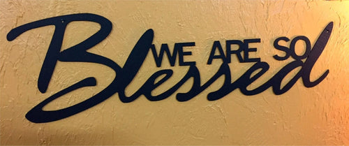 Beautiful Inspirational Metal We Are So Blessed Metal House Sign