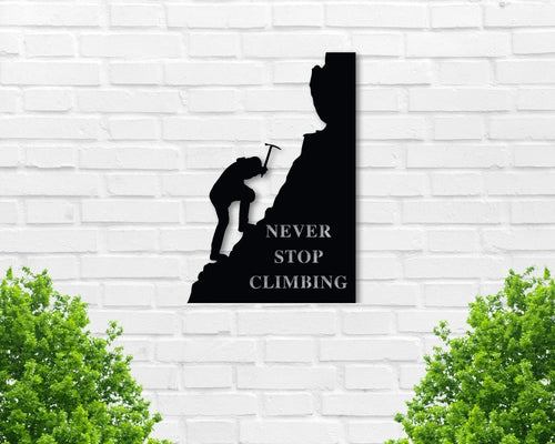 Never Stop Climbing Never Stop Progress Hustle Ever Forward Motivational Sign Metal Sign Positive Mental Custom Sign Climber