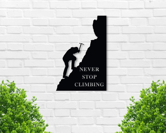 Never Stop Climbing Never Stop Progress Hustle Ever Forward Motivational Sign Metal Sign Positive Mental Custom Sign Climber - 8 inches - metal sign