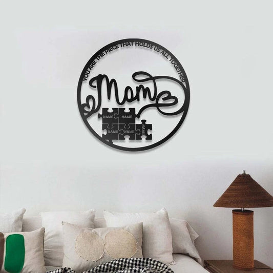 Custom Mom You Are The Peice That Hold Us All Together Personalized Metal House Sign - 8 inches - metal sign