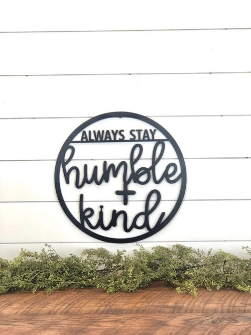Always Stay Humble And Kind Family Sign Living Room Decor Metal Decor Metal Sign Nursery Decor