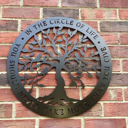 Tree In the circle of life you should never take more than you give Metal House Sign Laser Cut Metal Signs Custom Gift Ideas - 8 inches - metal sign