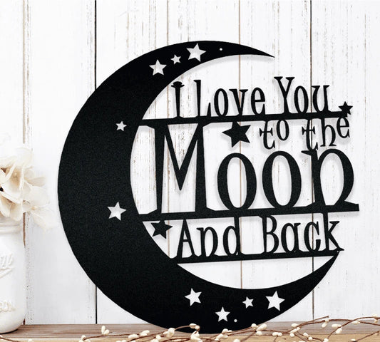 I Love You To The Moon And Back Decor Wall Art Cut Metal Sign Laser Cut Metal Signs Custom Gift Ideas - 8 inches - metal sign