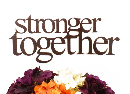 Stronger Together Metal Sign Copper Metal Wall Decor Metal Signs Wall Decor Wall Decorations