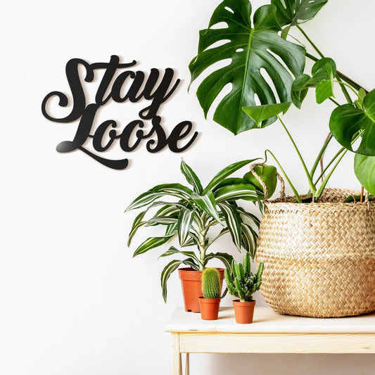Stay Loose Metal Wall Decor Stay Loose Metal Sign For Home Stay Loose Metal Wall Decor - 8 inches - metal sign