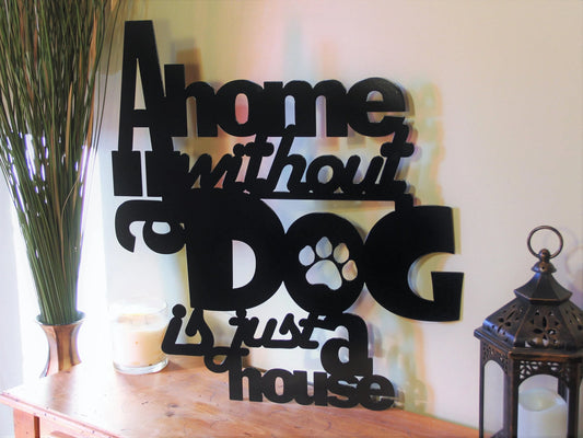 Dog Lovers A Home Without A Dog Is Just A House Dog - 8 inches - metal sign