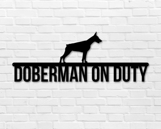 Doberman On Duty, Doberman Metal Sign, Dog Sign, Dog Lover Sign, Gift For Pet Owner, Dog On Duty Sign - metal sign