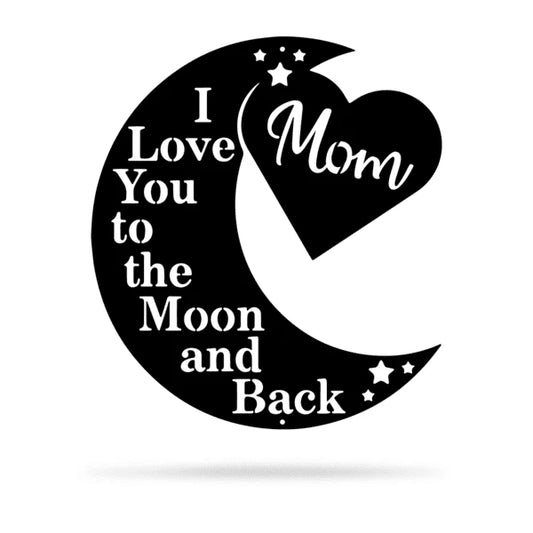 Love You To The Moon Mom Ltd Cut Metal Sign Metal House Sign - 8 inches - metal sign