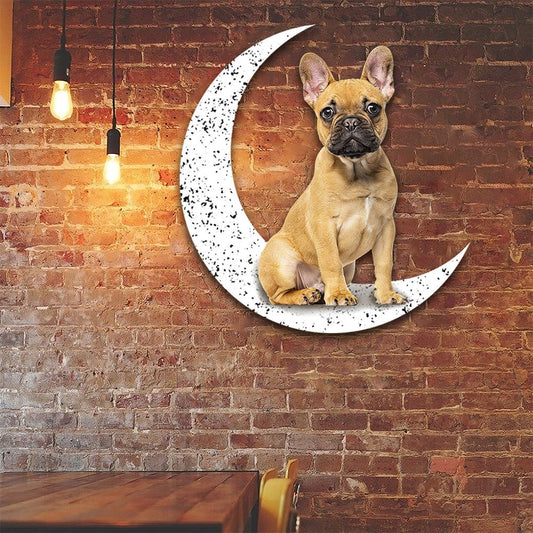 Dog Metal Sign French Bulldog 4 Sit On The Moon Gift for Dog Lover - 8 inches - metal sign