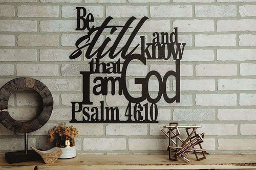 Psalm 46 10 Be Still and Know That I Am God Cut Metal Sign Laser Cut Metal Signs Custom Gift Ideas
