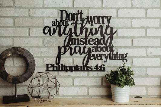 Philippians 4 6 Don't Worry Pray Metal Bible Sign Cut Metal Sign Wall Metal Art - 8 inches - metal sign