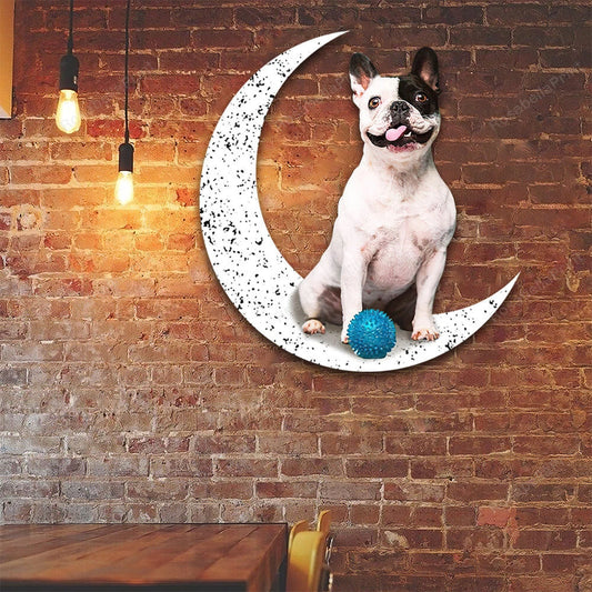 Dog Metal Sign French Bulldog 3 Sit On The Moon Gift for Dog Lover - 8 inches - metal sign