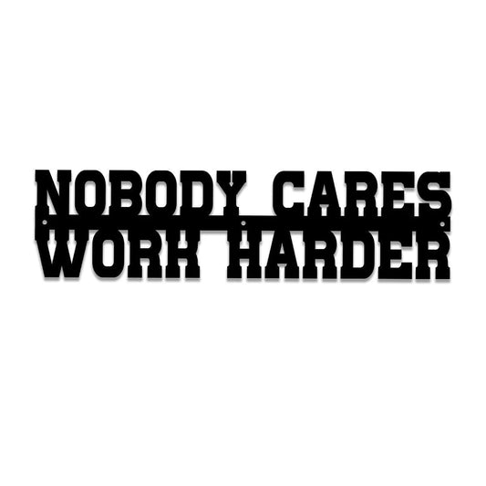 Nobody Cares Work Harder Metal Gym Sign, Fitness Center, Metal Laser Cut Metal Signs Custom Gift Ideas - 8 inches - metal sign