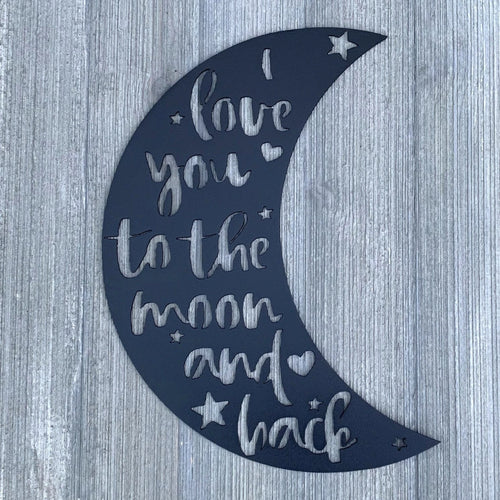 I Love You To The Moon And Back Metal Sign Cutout Cut Metal Sign Wall Metal Art