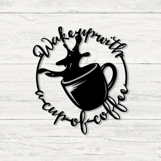 Coffee Bar Metal Wall, Wake Up With A Cup Of Coffee Metal Sign, Coffee Store Wall Art Decor, Gift For - metal sign