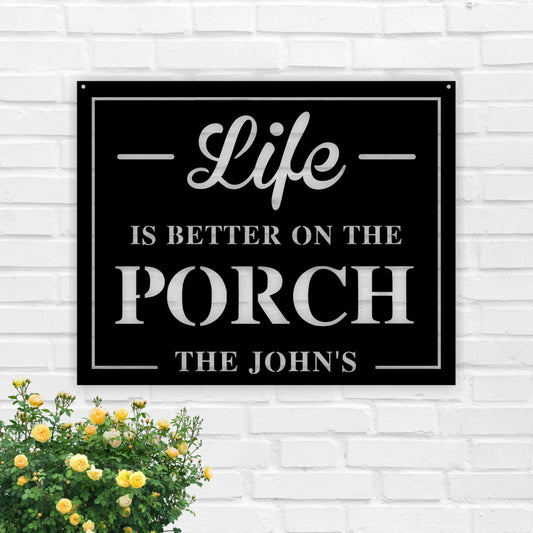 Life Is Better On The Porch Custom Metal Sign, Personalized Life Is Better On The Patio Metal Sign - metal sign