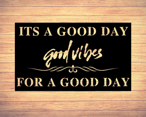 Its A Good Day For A Good Day Today Is A Good Day Good Day Sign Motivational Signs Motivational Inspirational Quotes