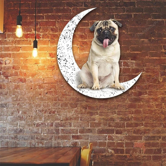 Dog Metal Sign Pug Sit On The Moon Gift for Dog Lover - 8 inches - metal sign