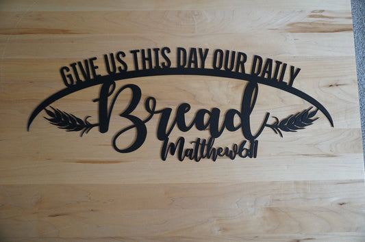 Give Us This Day Our Daily Bread Sign Give Us This Day Matthew 6 11 The Lord's Prayer Sign Give Us This - metal sign