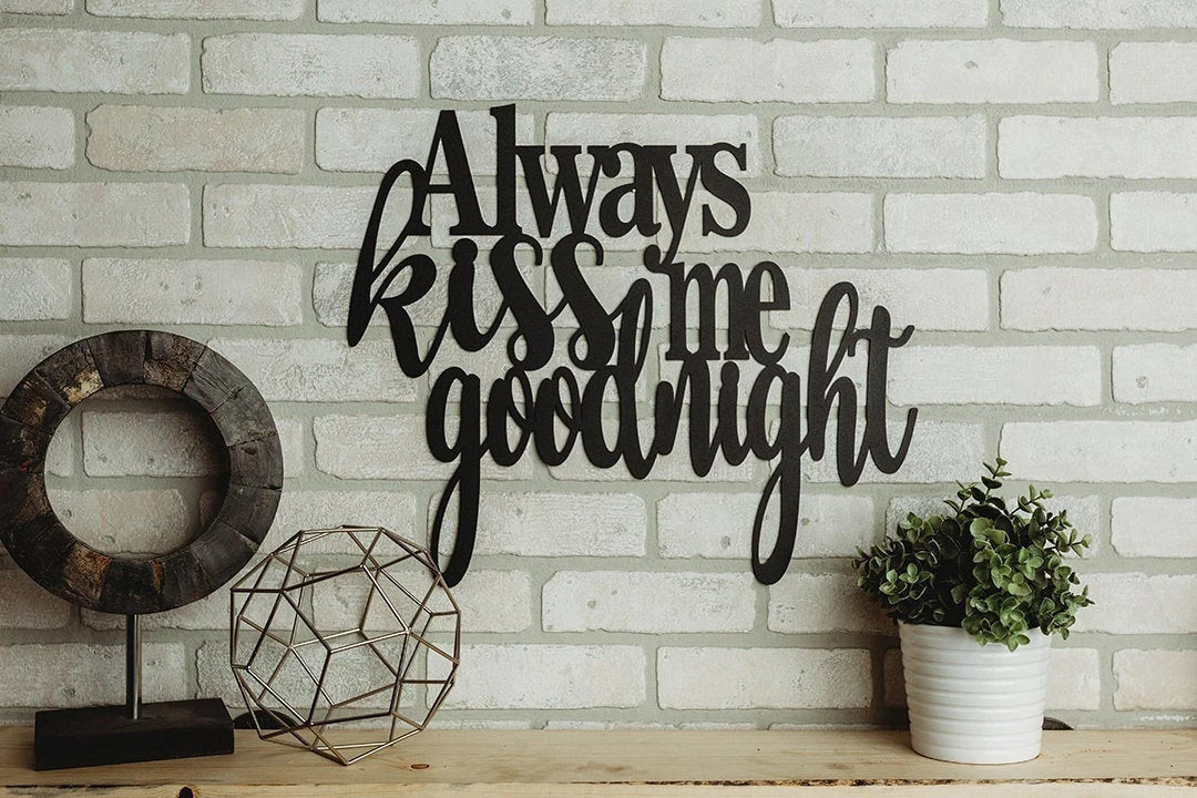 Always Kiss Me Goodnight Metal Sign Cut Metal Sign Wall Metal Art