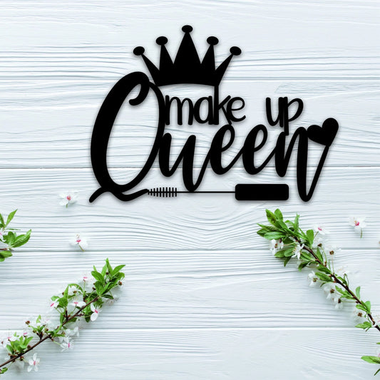 Make Up Queen Sign With Powder Coat Metal Decor - 8 inches - metal sign