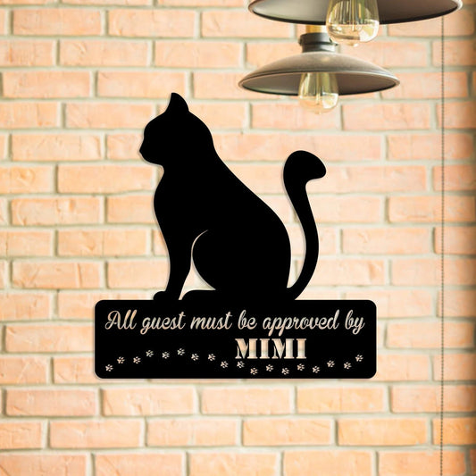 Personalized All Guests Must Be Approved By Cat Metal Sign, Metal Laser Cut Metal Signs Custom Gift Ideas - 8 inches - metal sign