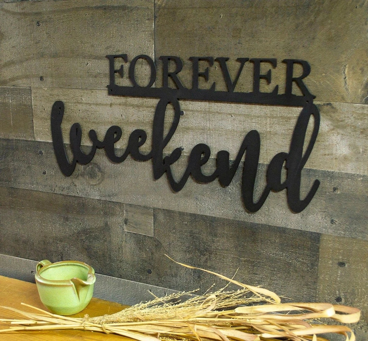 Forever Weekend Metal Sign Kitchen Living Foyer Decor Inspirational Wall Sayings Raw Steel Furnishings Country Home
