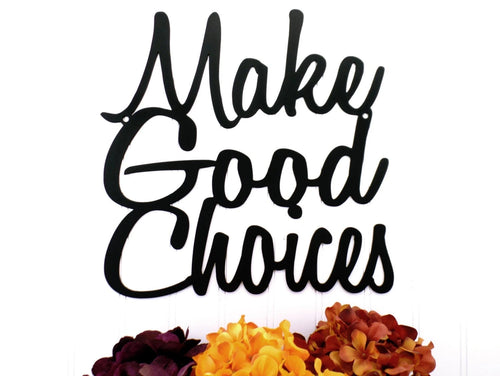 Make Good Choices Metal Sign Black Wall Quote Word Art Outdoor Sign Signage