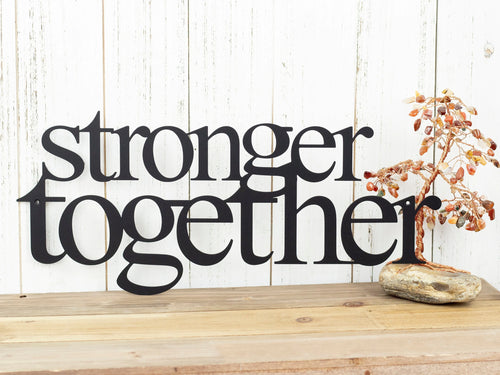 Stronger Together Metal Sign Black Metal Wall Decor Metal Signs Wall Decor Wall Decorations