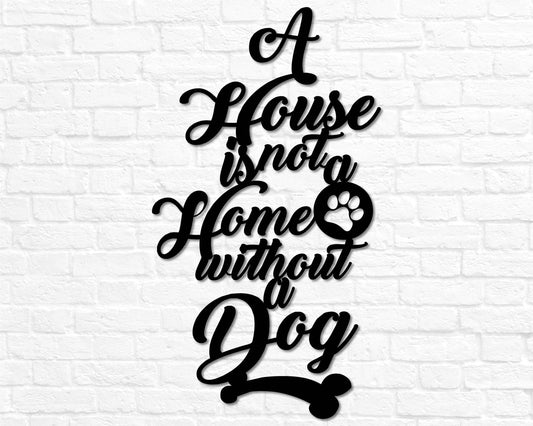Metal Dog Decor A House Is Not A Home Without A Dog Welcome Metal Dog Sign Paw Print Dog Puppy Anniversary Gift Housewarming Gift - 8 inches - metal sign