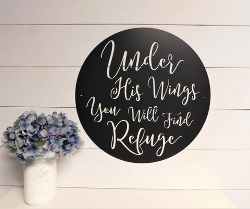 Under His Wings You Will Find Refuge Sign, Under His Wings Wall Art, Psalm 91 4 Sign, Metal Wall Art, Bible Verse Decor, Scripture Decor Laser Cut Metal Signs Custom Gift Ideas