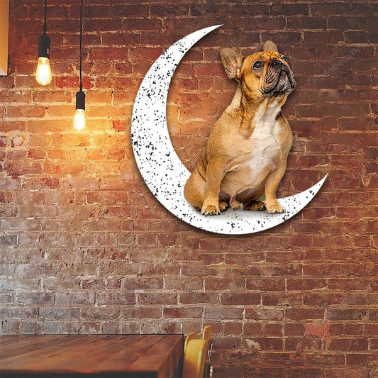 Dog Metal Sign French Bulldog 1 Sit On The Moon Gift for Dog Lover - 8 inches - metal sign
