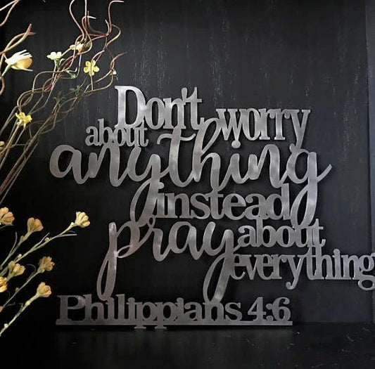 Don't worry about anything instead pray about everything Metal House Sign Laser Cut Metal Signs Custom Gift Ideas - 8 inches - metal sign