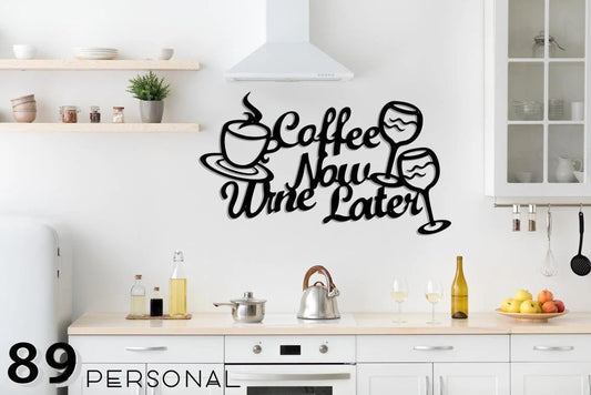 Coffee Now Wine Later Glass Cup Cut Metal Sign Laser Cut Metal Signs Custom Gift Ideas - 8 inches - metal sign