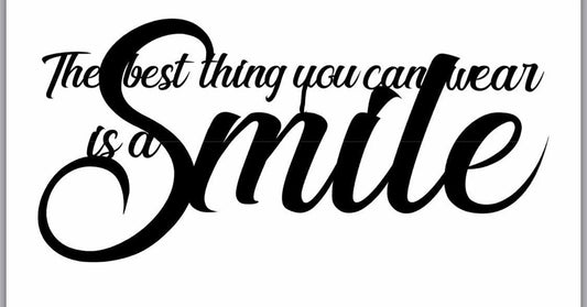 The Best Thing You Can Wear Is A Smile Metal Smile Wall Words Metal House Sign - 8 inches - metal sign