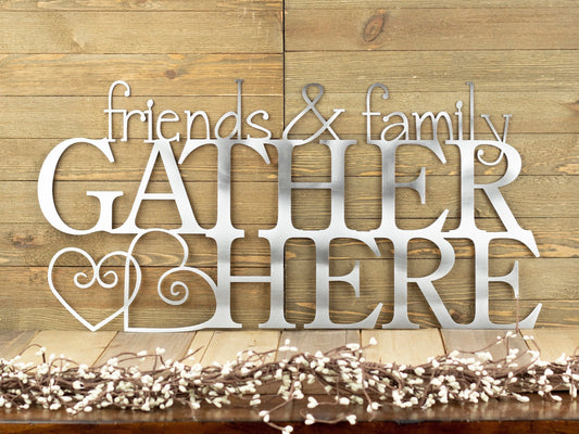 Friends & Family Gather Here Metal Sign Outdoor Sign Metal Sign - 8 inches - metal sign