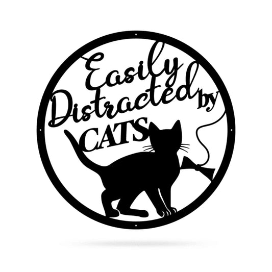 Easily Distracted By Cats Cut Metal Sign Metal House Sign - 8 inches - metal sign