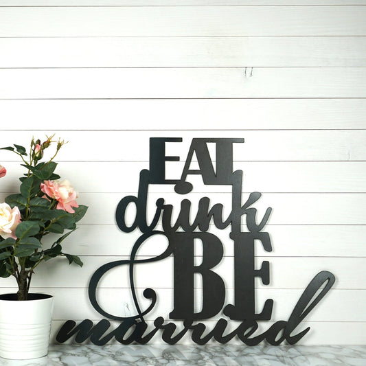 Eat Drink & Be Married Metal Sign Wedding Gift Anniversary Gift Housewarming Gift Couples Gift - 8 inches - metal sign