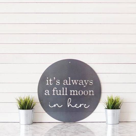 It's Always A Full Moon In Here Sign Bathroom Sign Funny Bathroom Sign Cute Bathroom Sign Powder Room - metal sign