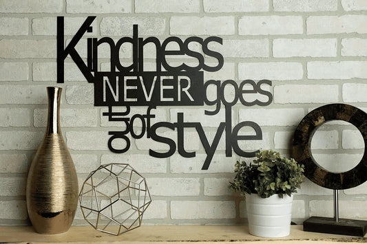 Kindness Never Goes Out of Style Cut Metal Sign Laser Cut Metal Signs Custom Gift Ideas - 8 inches - metal sign