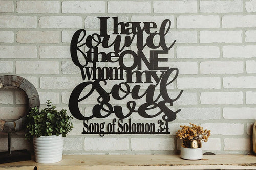 I Have Found The One Whom My Soul Loves Metal Art Verse Wall Decor Cut Metal Sign Wall Metal Art