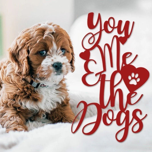 You Me And The Dogs Metal Sign Gift For Him Gift For Her Valentine's Day
