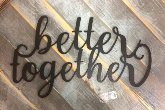 Better Together Metal Wall Sign Metal Sign Cut Metal Sign Wall Metal Sign